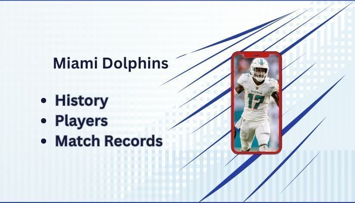 Miami Dolphins: A Complete Guide to History, Players, Records & Social Media